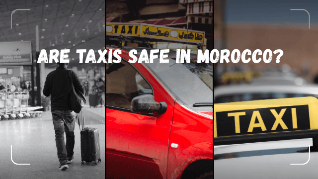 Are Taxis Safe in Morocco
