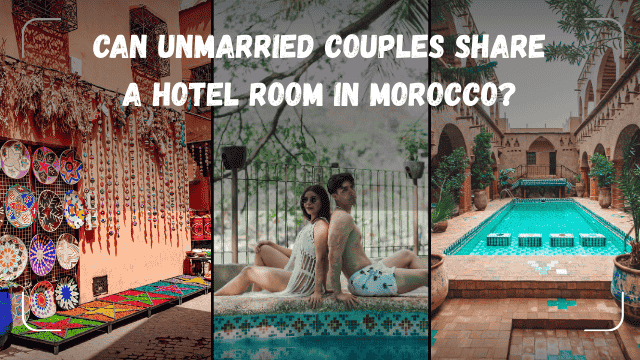 Can unmarried couples share a hotel room in Morocco
